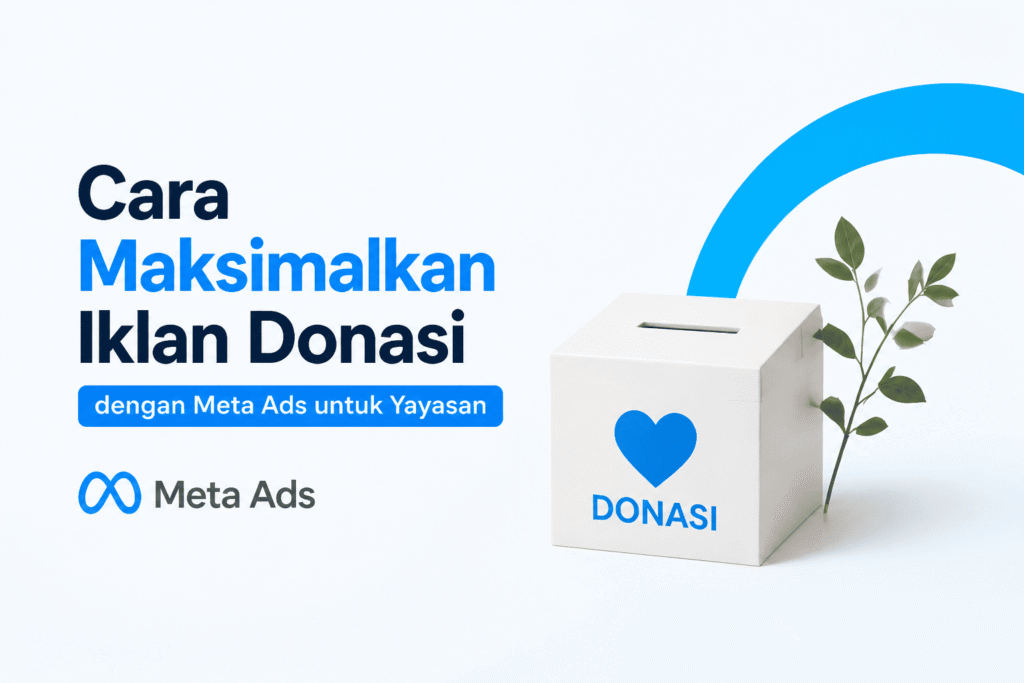 Cara Maksimalkan Iklan Donasi dengan Meta Ads untuk Yayasan