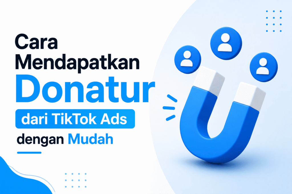 Cara Mendapatkan Donatur dari TikTok Ads dengan Mudah