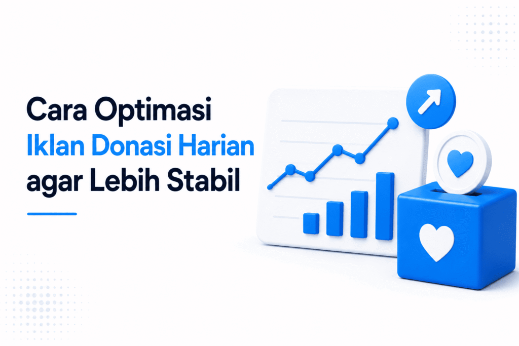 Cara Optimasi Iklan Donasi Harian agar Lebih Stabil