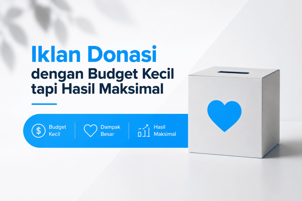 Iklan Donasi dengan Budget Kecil tapi Hasil Maksimal