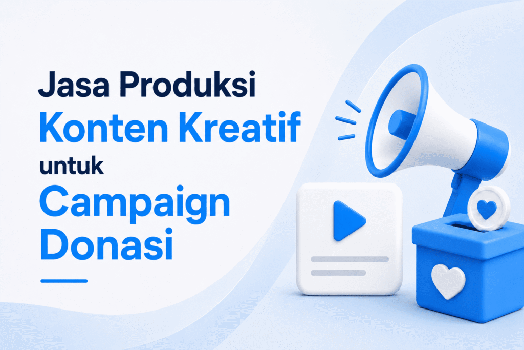 Jasa Produksi Konten Kreatif untuk Campaign Donasi