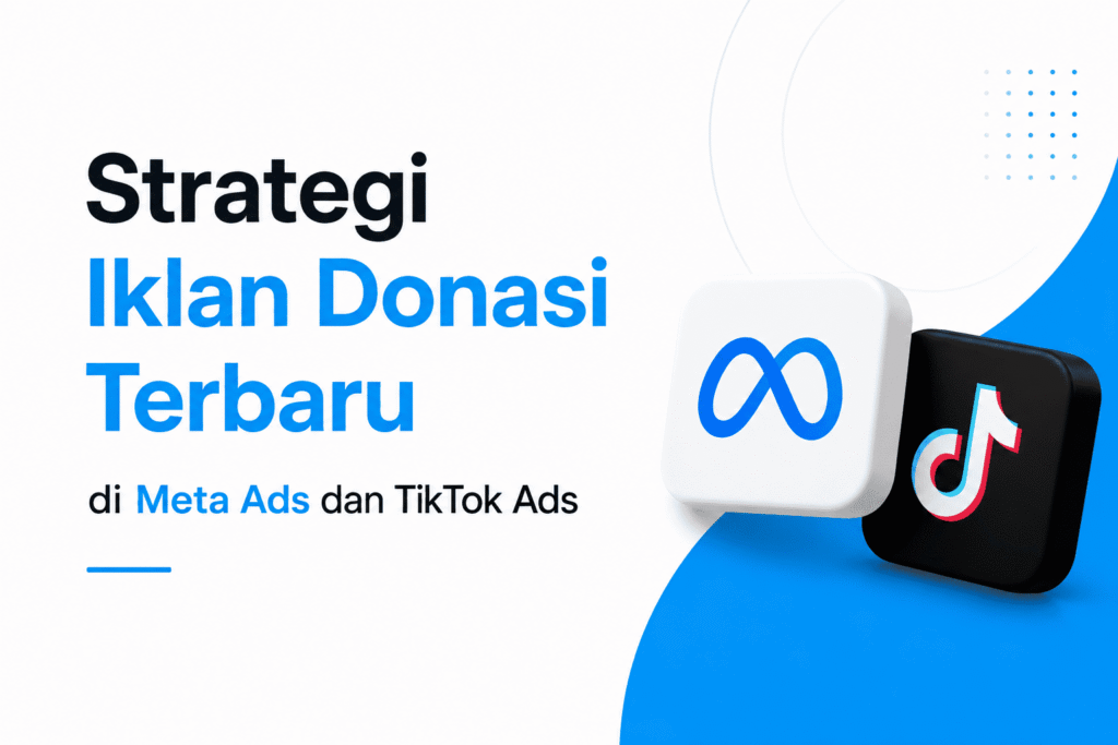 Strategi Iklan Donasi Terbaru di Meta Ads dan TikTok Ads