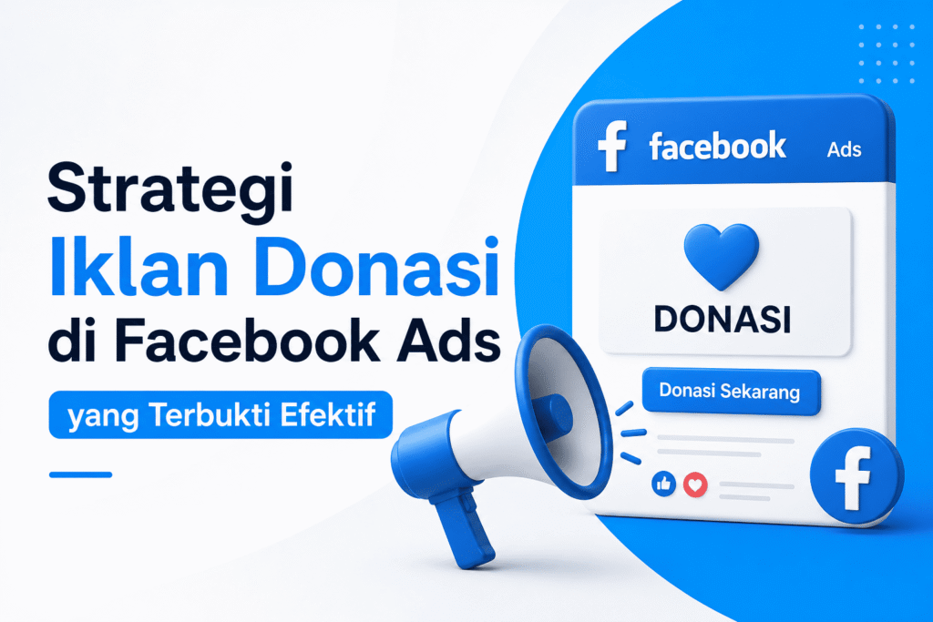 Strategi Iklan Donasi di Facebook Ads yang Terbukti Efektif