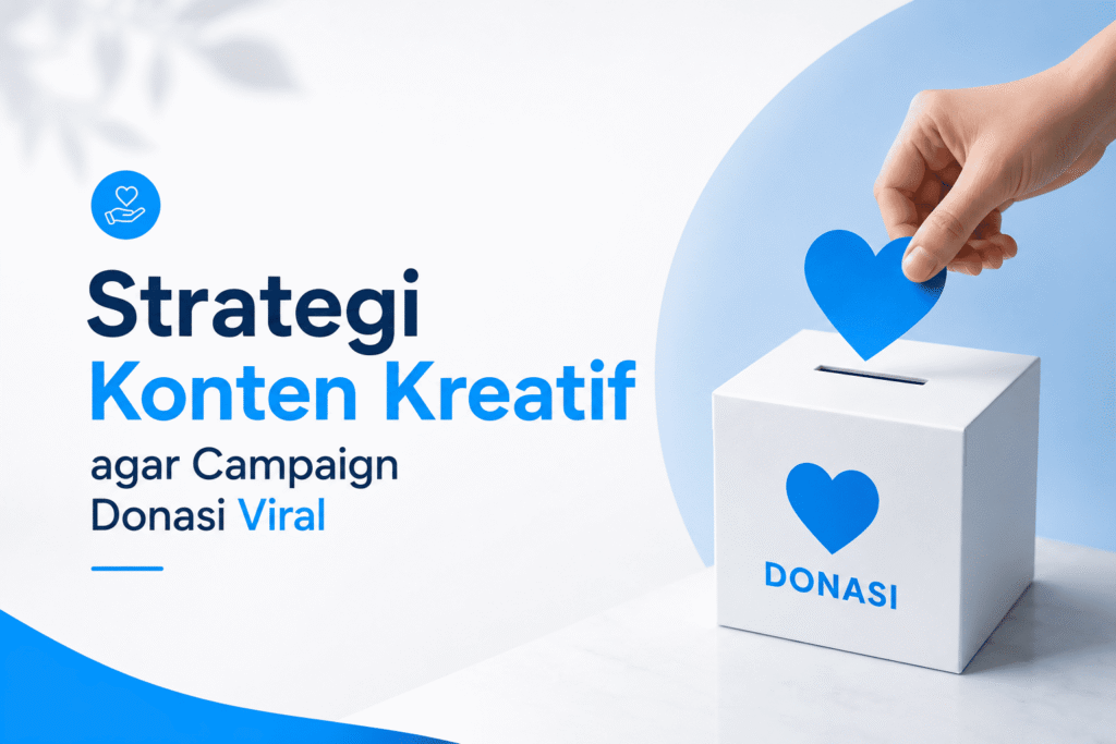 Strategi Konten Kreatif agar Campaign Donasi Viral