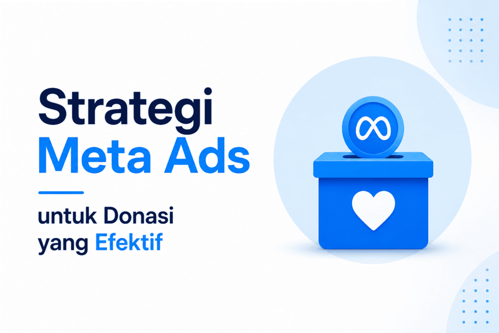 Strategi Meta Ads untuk Donasi yang Efektif 