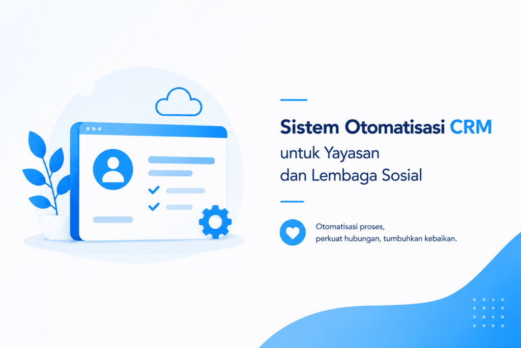 Sistem Otomatisasi CRM untuk Yayasan dan Lembaga Sosial